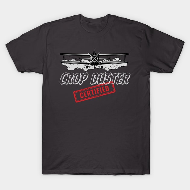 Certified Crop Duster Farmer T-Shirt by tantodesign